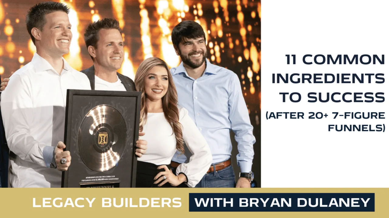 11 Common Ingredients To Success After Launching More Than 20 2CC Businesses, Legacy Builders with Bryan Dulaney