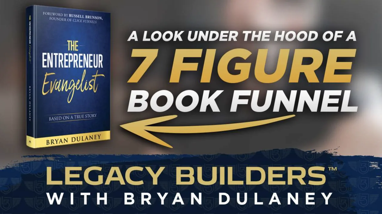 A Look Under The Hood of A 7 Figure Book Funnel, Legacy Builders with Bryan Dulaney