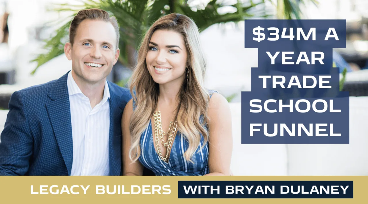 How a Trade School Funnel Makes $34 Million a Year, Legacy Builders with Bryan Dulaney