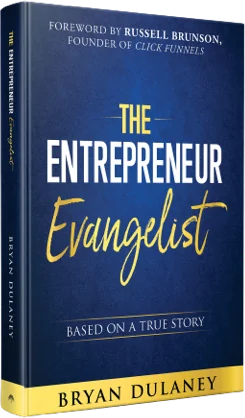 The Entrepreneur Evangelist by Bryan Dulaney, foreword by Russell Brunson